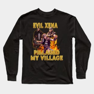 Evil Xena Pillaged My Village Long Sleeve T-Shirt